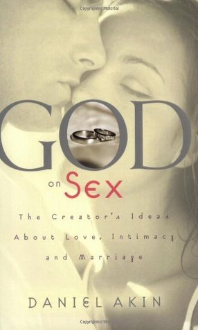 God on Sex: The Creator's Ideas about Love, Intimacy, and Marriage (2003) by Daniel L. Akin