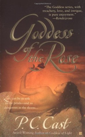 Goddess of the Rose (2006) by P.C. Cast