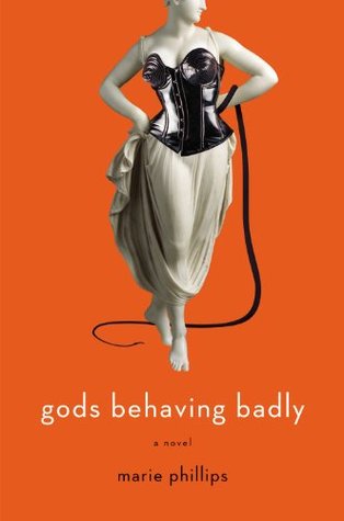 Gods Behaving Badly (2007) by Marie Phillips