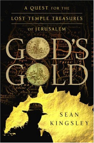 God's Gold: A Quest for the Lost Temple Treasures of Jerusalem (2007) by Sean A. Kingsley