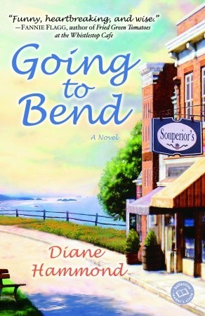 Going to Bend: A Novel (2005) by Diane Hammond