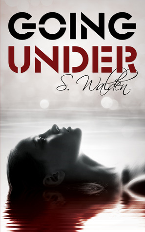 Going Under (2013) by S. Walden