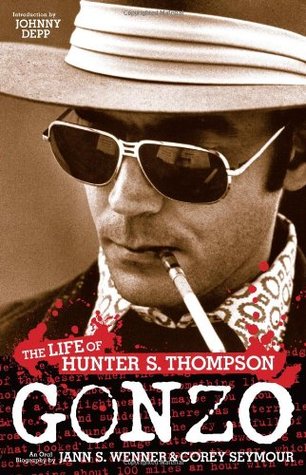 Gonzo: The Life of Hunter S. Thompson (2007) by Jann S. Wenner