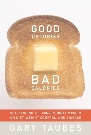 Good Calories, Bad Calories (2007) by Gary Taubes