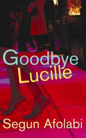 Goodbye Lucille (2007) by Segun Afolabi