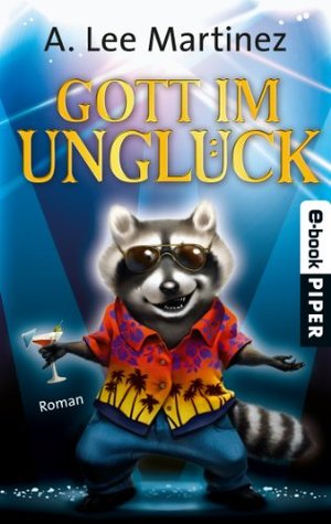 Gott im Unglück (2012) by A. Lee Martinez