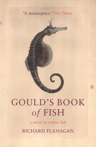 Gould's Book of Fish: A Novel in Twelve Fish (2003) by Richard Flanagan