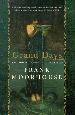 Grand Days (2000) by Frank Moorhouse