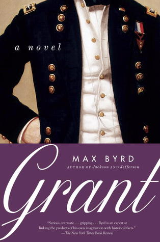 Grant: A Novel (2001) by Max Byrd