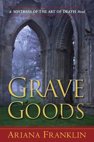 Grave Goods (2009) by Ariana Franklin