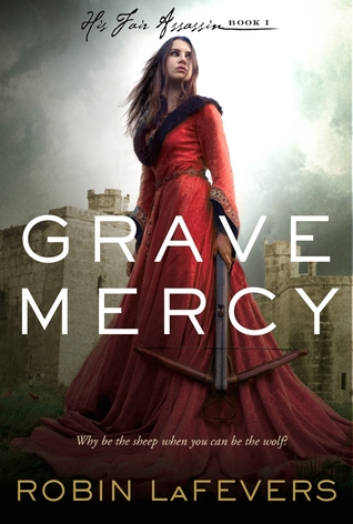 Grave Mercy (2012) by Robin LaFevers