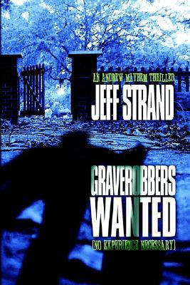 Graverobbers Wanted: No Experience Necessary (2005) by Jeff Strand