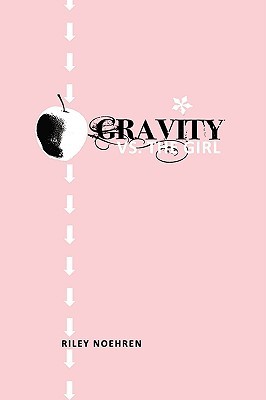 Gravity vs. the Girl (2009) by Riley Noehren