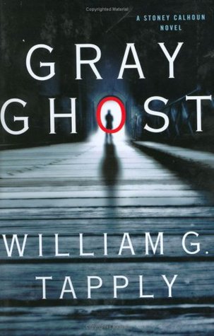 Gray Ghost: A Stoney Calhoun Novel (2007) by William G. Tapply
