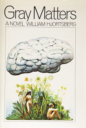 Gray Matters (1971) by William Hjortsberg