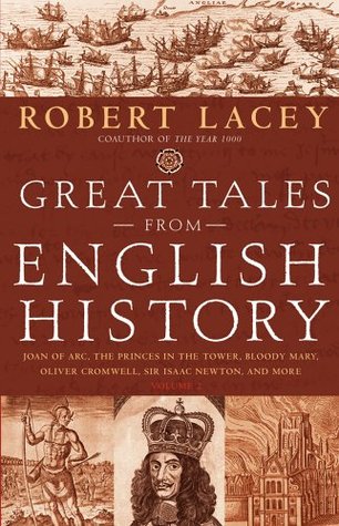 Great Tales from English History, Vol 2: Joan of Arc, the Princes in the Tower, Bloody Mary, Oliver Cromwell, Sir Isaac Newton & More (2005)