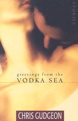 Greetings from the Vodka Sea (2004) by Chris Gudgeon