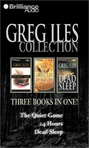 Greg Iles Collection: The Quiet Game, 24 Hours, Dead Sleep (2003) by Greg Iles