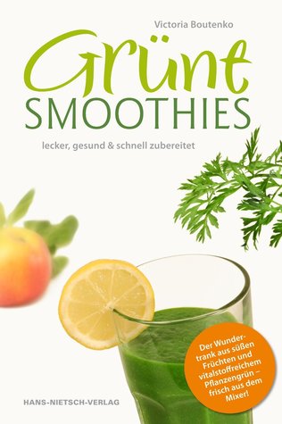 Grüne Smoothies: Lecker, Gesund & Schnell Zubereitet (2010)