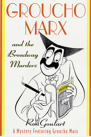 Groucho Marx and the Broadway Murders (2001) by Ron Goulart