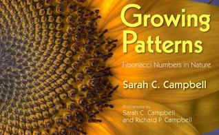 Growing Patterns: Fibonacci Numbers in Nature (2010) by Sarah C. Campbell