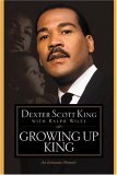 Growing Up King: An Intimate Memoir (2005) by Dexter Scott King