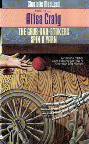 Grub-And-Stakers Spin a Yarn (1990) by Charlotte MacLeod