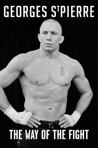 GSP: The Way of the Fight (2013) by Georges St-Pierre