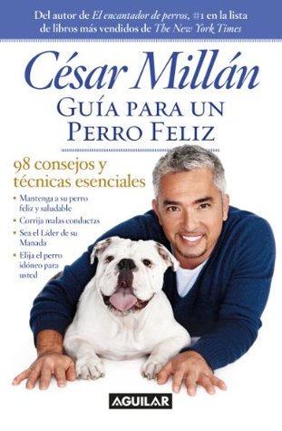 Guía para un perro feliz (2013) by Cesar Millan