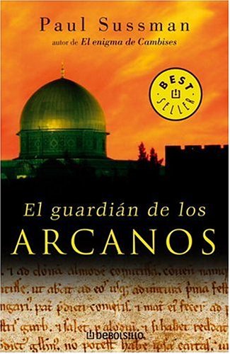GUARDIAN DE LOS ARCANOS, EL (2006) by Paul Sussman
