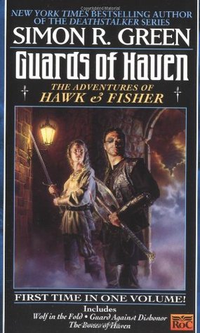 Guards of Haven: The Adventures of Hawk and Fisher (1999) by Simon R. Green