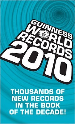 Guinness World Records 2010: Thousands of new records in The Book of the Decade! (2010)