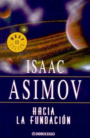 Hacia La Fundacion (2004) by Isaac Asimov