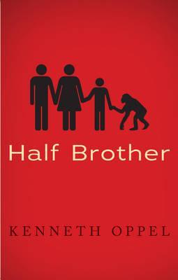 Half Brother. by Kenneth Oppel (2011) by Kenneth Oppel