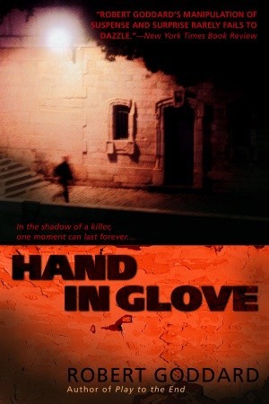 Hand in Glove (2006) by Robert Goddard
