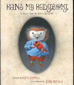 Hans My Hedgehog: A Tale from the Brothers Grimm (2012) by Kate Coombs