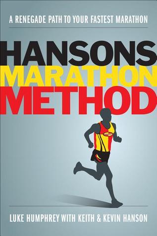 Hansons Marathon Method: A Renegade Path to Your Fastest Marathon (2012)