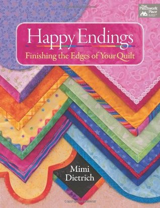 Happy Endings: Finishing the Edges of Your Quilts (2013) by Mimi Dietrich