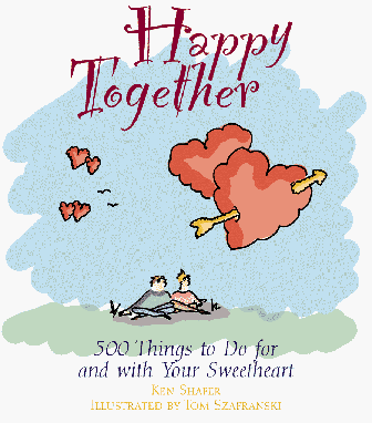 Happy Together: 500 Things to Do for and with (1996) by Ken Shafer