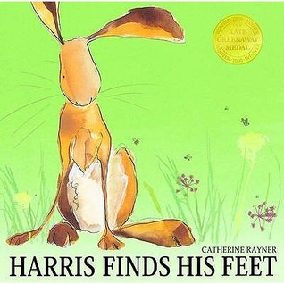 Harris Finds His Feet. Catherine Rayner (2010) by Catherine Rayner