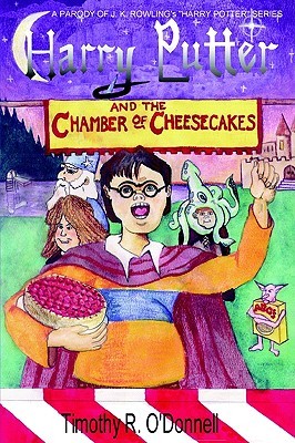 Harry Putter and the Chamber of Cheesecakes (2004) by Timothy O'Donnell