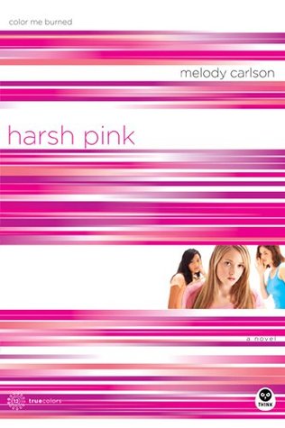 Harsh Pink: Color Me Burned (2007) by Melody Carlson