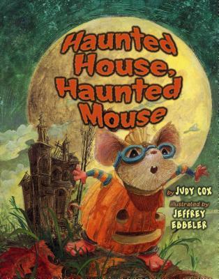 Haunted House, Haunted Mouse (2011) by Judy Cox