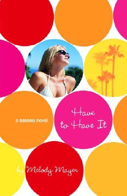 Have to Have It (2009) by Melody Mayer