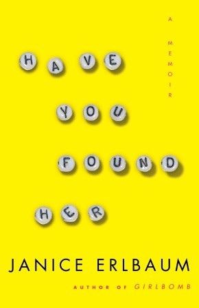 Have You Found Her (2008) by Janice Erlbaum