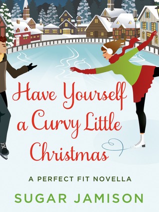 Have Yourself a Curvy Little Christmas: A Perfect Fit  Holiday Novella (2013) by Sugar Jamison