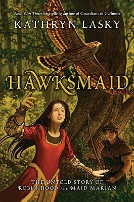 Hawksmaid: The Untold Story of Robin Hood and Maid Marian (2010) by Kathryn Lasky