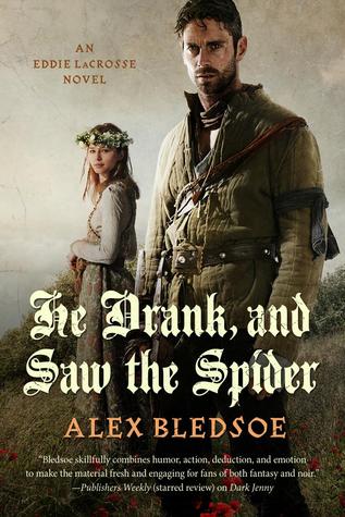 He Drank, and Saw the Spider (2014) by Alex Bledsoe