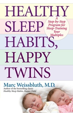 Healthy Sleep Habits, Happy Twins: A Step-by-Step Program for Sleep-Training Your Multiples (2009) by Marc Weissbluth