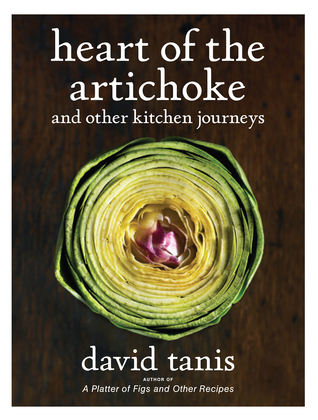 Heart of the Artichoke: and Other Kitchen Journeys (2010) by David Tanis